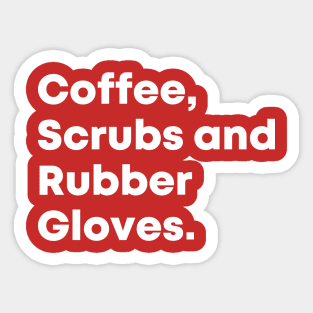 Coffee, Scrubs and Rubber Gloves Nurse Quote Sticker